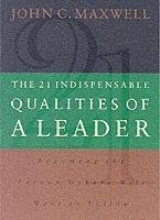 bokomslag The 21 Indispensable Qualities of a Leader