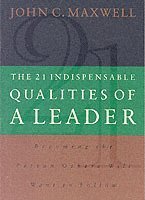 21 Indispensable Qualities of a Leader