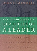 The 21 Indispensable Qualities of a Leader 1