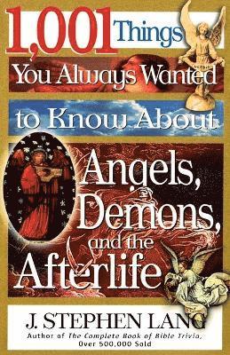 bokomslag 1,001 Things You Always Wanted to Know About Angels, Demons, and the Afterlife