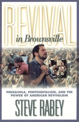 Steve Rabey - REVIVAL IN BROWNSVILLE, Häftad