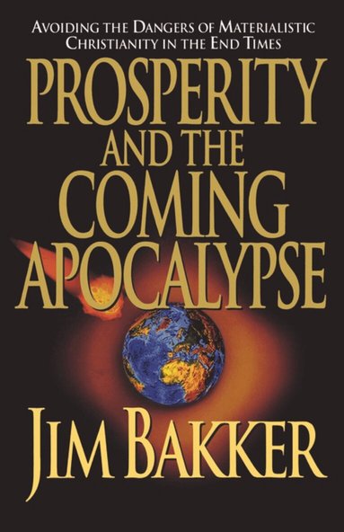 Ken Abraham, Jim Bakker - Prosperity and the Coming Apocalyspe, Häftad