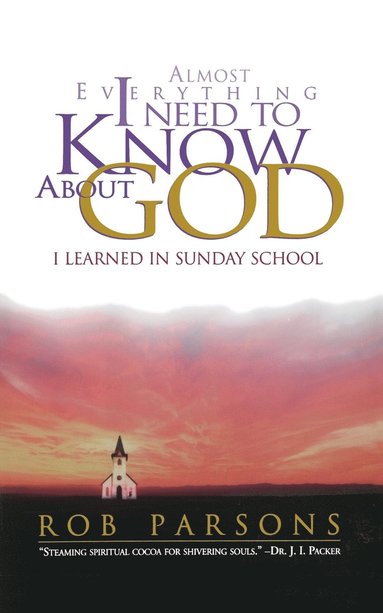 bokomslag Almost Everything I Need To Know About God I Learned In Sunday School