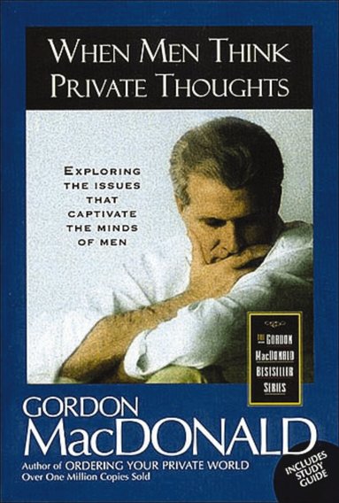 Gordon MacDonald - When Men Think Private Thoughts, Häftad