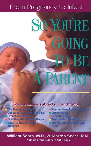 bokomslag So You're Going to Be a Parent: From Pregnancy to Infant