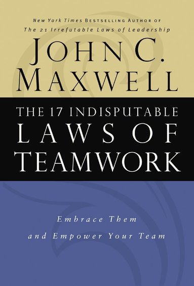 John C. Maxwell - 17 Indisputable Laws of Teamwork, Inbunden