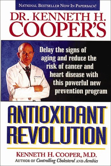 Kenneth Cooper - Antioxidant Revolution, Häftad