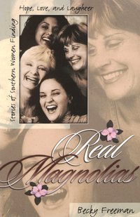 bokomslag Real Magnolias: Stories of Southern Women Finding Hope, Love, and Laughter
