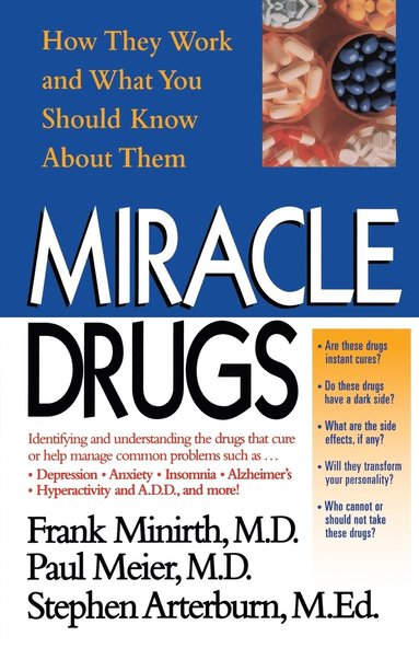 Frank B Minirth, Paul Meier, Stephen Arterburn - Miracle Drugs - How They Work and What You Should Know about Them, Häftad