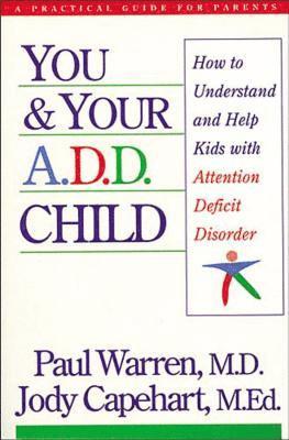 Paul Warren, Jody Capehart, M.Ed. Capehart, Jody, Jody M. Ed. Capehart - You and Your A.D.D. Child, Häftad