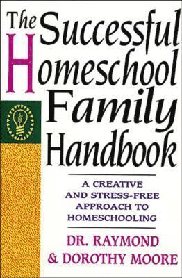 Dorothy Moore, Raymond Moore, Raymond S. Moore - Successful Homeschool Family Handbook, Häftad