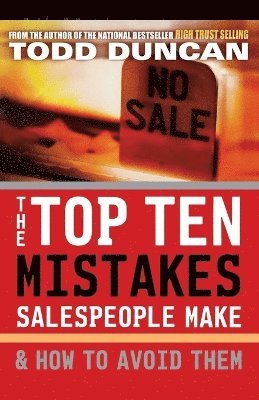 The Top Ten Mistakes Salespeople Make and   How to Avoid Them 1