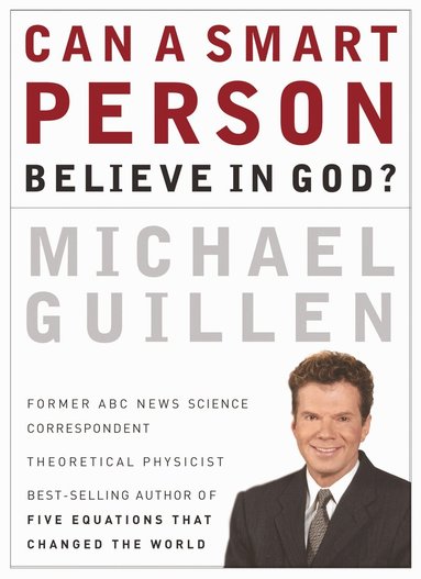Michael Guillen - Can a Smart Person Believe in God?, Häftad
