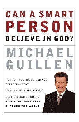 Can a Smart Person Believe in God? 1