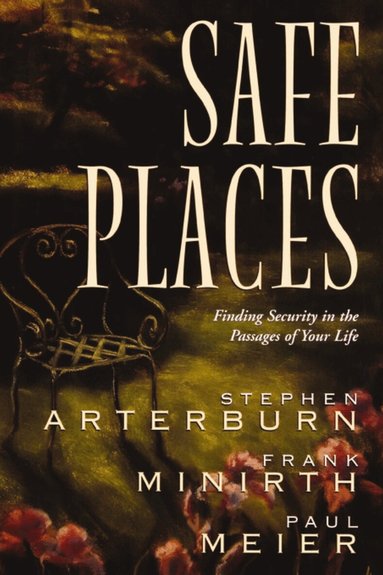 Stephen Arterburn, Frank Minirth, Paul Meier - Safe Places, Häftad