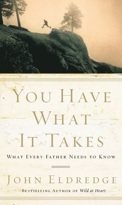 John Eldredge - You Have What It Takes, Häftad