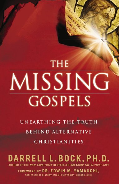 Darrell L. Bock - Missing Gospels, Häftad
