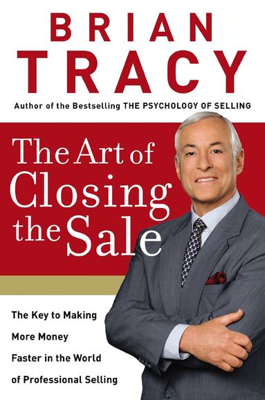 Brian Tracy - Art of Closing the Sale, Häftad