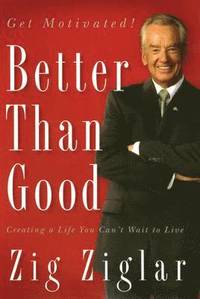 bokomslag Better Than Good: Creating a Life You Can't Wait to Live