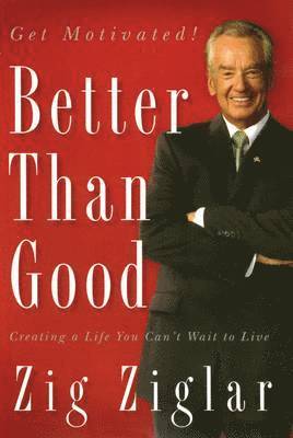 bokomslag Better Than Good: Creating a Life You Can't Wait to Live