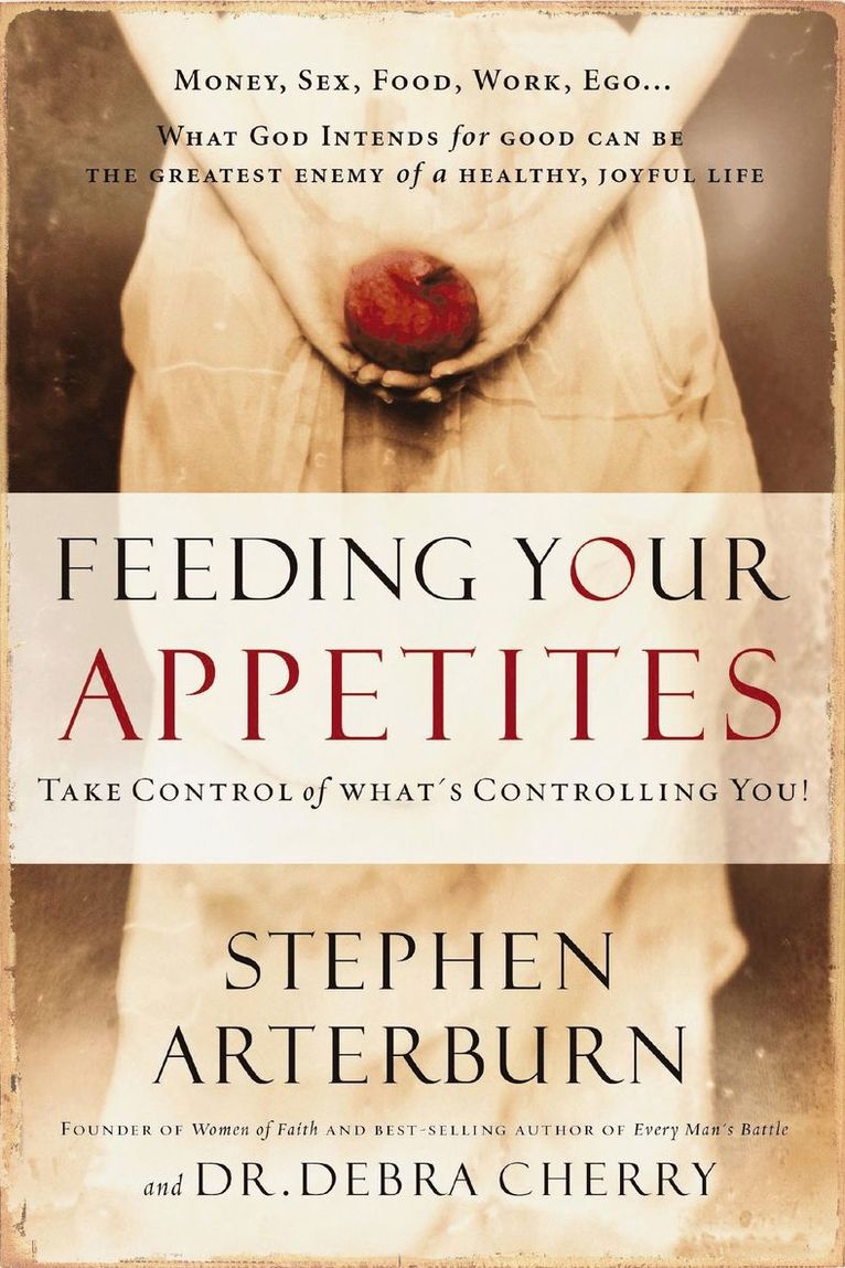 Stephen Arterburn, Debra Cherry - Feeding Your Appetites, Häftad