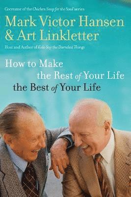 How to Make the Rest of Your Life the Best of Your Life 1