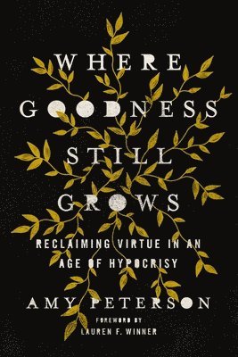 Amy Peterson - Where Goodness Still Grows, Häftad