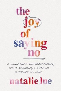 bokomslag The Joy of Saying No