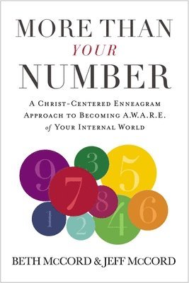 Beth McCord, Jeff McCord, Beth Mccord - More Than Your Number: A Christ-Centered Enneagram Approach to Becoming Aware of Your Internal World, Inbunden