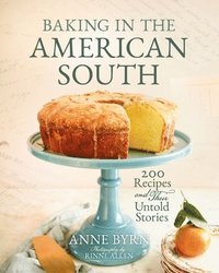 bokomslag Baking in the American South: 200 Recipes and Their Untold Stories (a Definitive Guide to Southern Baking)