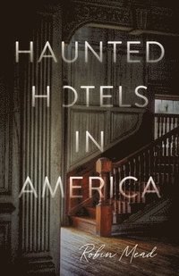 bokomslag Haunted Hotels in America