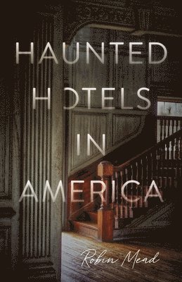 Haunted Hotels in America 1