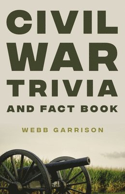 Civil War Trivia and Fact Book