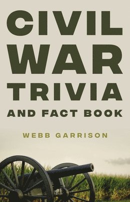 Civil War Trivia and Fact Book 1