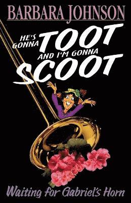 He's Gonna Toot and I'm Gonna Scoot 1