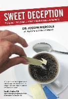 bokomslag Sweet Deception: Why Splenda, Nutrasweet, and the FDA May Be Hazardous to Your Health