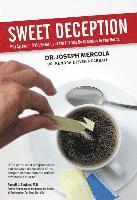 Joseph Mercola - Sweet Deception: Why Splenda, Nutrasweet, and the FDA May Be Hazardous to Your Health, Häftad