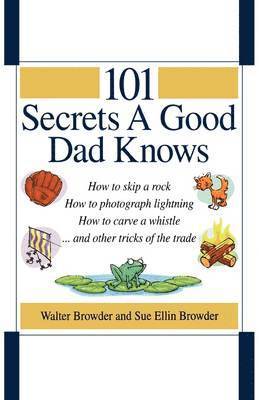 101 Secrets a Good Dad Knows 1