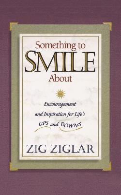 Zig Ziglar - Something to Smile About, Häftad