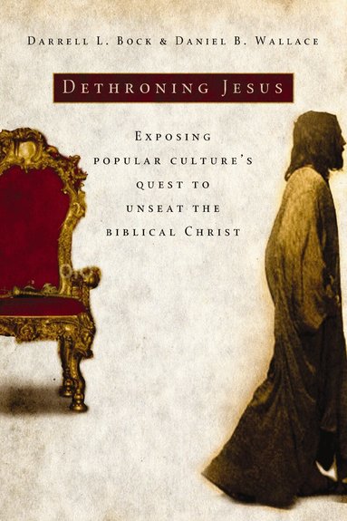 Darrell L. Bock, Daniel B. Wallace - Dethroning Jesus, Häftad