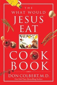 bokomslag The What Would Jesus Eat Cookbook