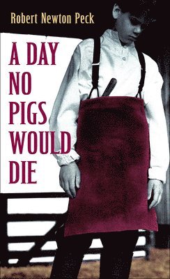 Robert Newton Peck - A Day No Pigs Would Die, Inbunden