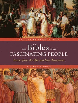bokomslag The Bible's Most Fascinating People: Stories from the Old and New Testaments