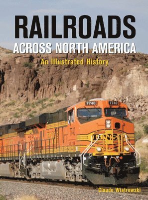 Claude Wiatrowski - Railroads Across North America, Inbunden