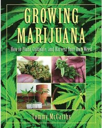 bokomslag Growing Marijuana: How to Plant, Cultivate, and Harvest Your Own Weed