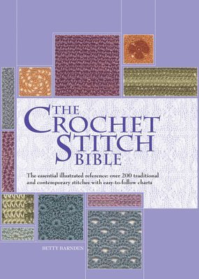 The Crochet Stitch Bible: The Essential Illustrated Reference Over 200 Traditional and Contemporary Stitches 1