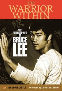 bokomslag The Warrior Within: The Philosophies of Bruce Lee