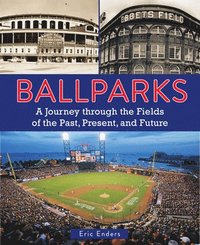 bokomslag Ballparks: A Journey Through the Fields of the Past, Present, and Future