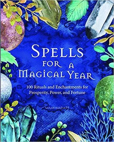 bokomslag Spells for a Magical Year: 100 Rituals and Enchantments for Prosperity, Power, and Fortune