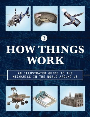 How Things Work 2nd Edition: An Illustrated Guide to the Mechanics Behind the World Around Us, Inbunden